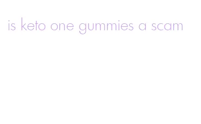 is keto one gummies a scam