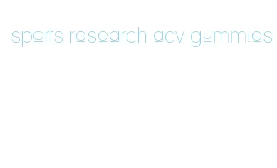 sports research acv gummies