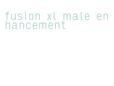 fusion xl male enhancement