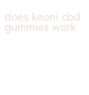 does keoni cbd gummies work