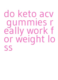 do keto acv gummies really work for weight loss