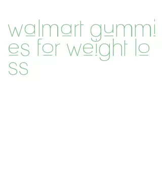 walmart gummies for weight loss
