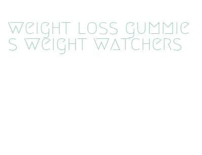 weight loss gummies weight watchers