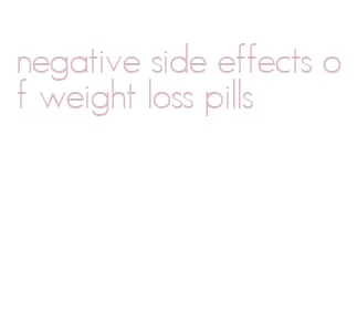 negative side effects of weight loss pills