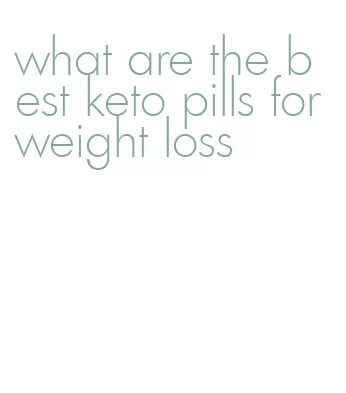 what are the best keto pills for weight loss