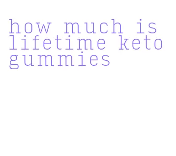 how much is lifetime keto gummies
