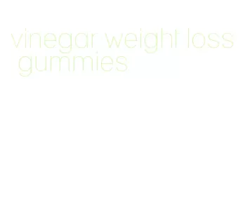 vinegar weight loss gummies