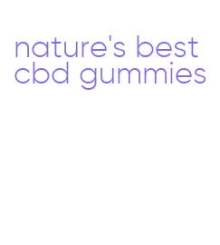 nature's best cbd gummies