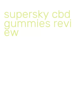 supersky cbd gummies review