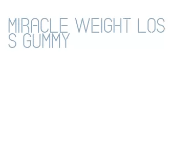 miracle weight loss gummy