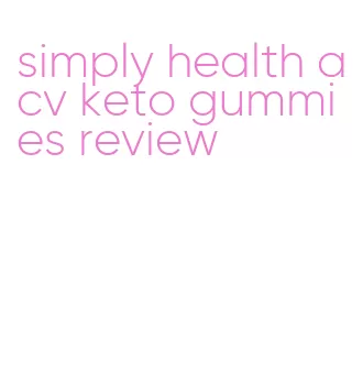 simply health acv keto gummies review