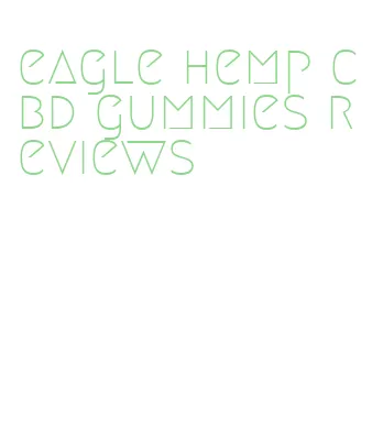 eagle hemp cbd gummies reviews