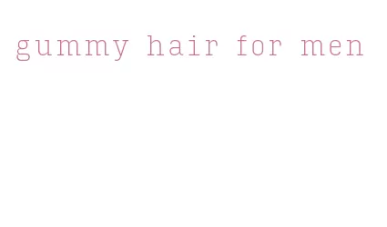 gummy hair for men