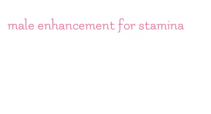 male enhancement for stamina