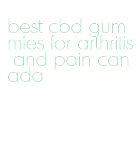 best cbd gummies for arthritis and pain canada
