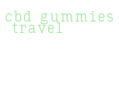 cbd gummies travel