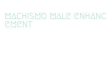 machismo male enhancement