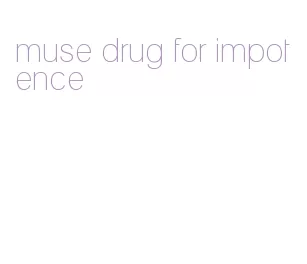 muse drug for impotence