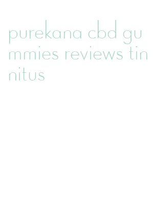 purekana cbd gummies reviews tinnitus