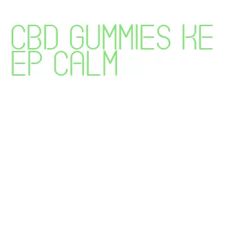 cbd gummies keep calm