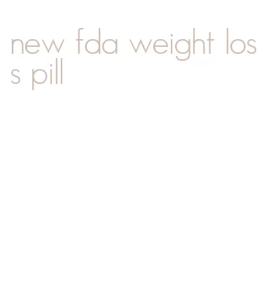 new fda weight loss pill