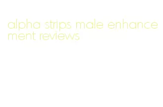 alpha strips male enhancement reviews