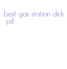 best gas station dick pill