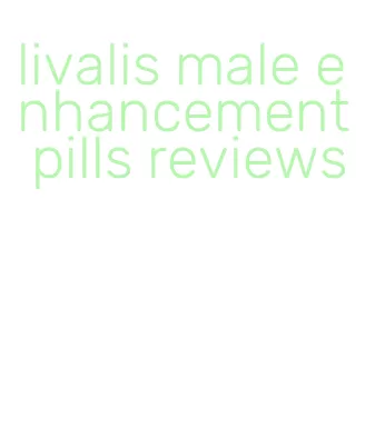 livalis male enhancement pills reviews
