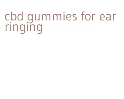 cbd gummies for ear ringing