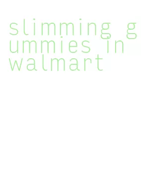slimming gummies in walmart