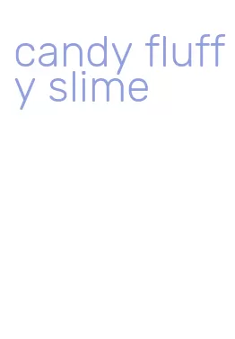 candy fluffy slime