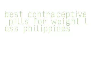 best contraceptive pills for weight loss philippines