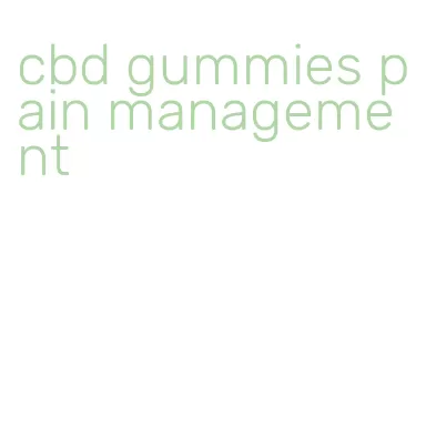 cbd gummies pain management