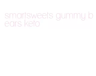 smartsweets gummy bears keto
