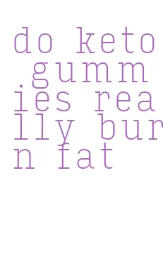 do keto gummies really burn fat