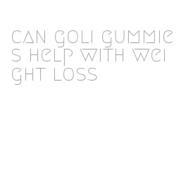 can goli gummies help with weight loss
