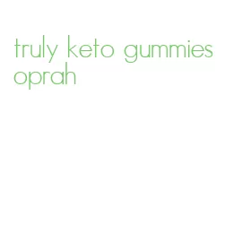 truly keto gummies oprah