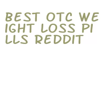 best otc weight loss pills reddit