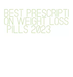 best prescription weight loss pills 2023