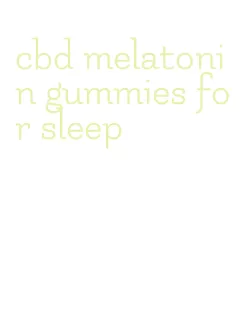 cbd melatonin gummies for sleep