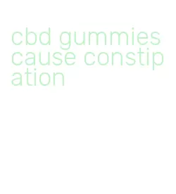 cbd gummies cause constipation