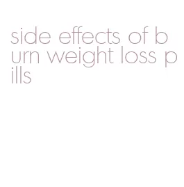 side effects of burn weight loss pills