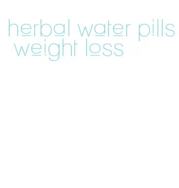 herbal water pills weight loss