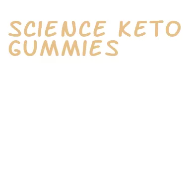 science keto gummies