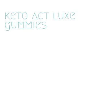 keto act luxe gummies