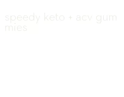 speedy keto + acv gummies