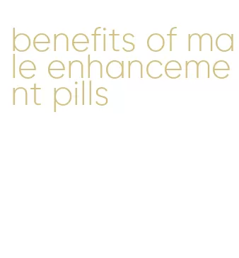 benefits of male enhancement pills
