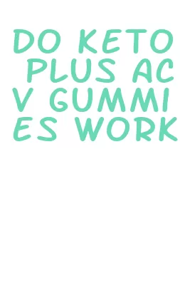 do keto plus acv gummies work