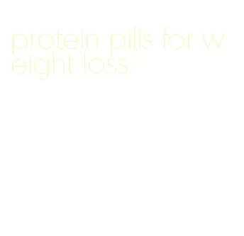 protein pills for weight loss