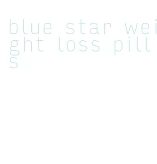 blue star weight loss pills